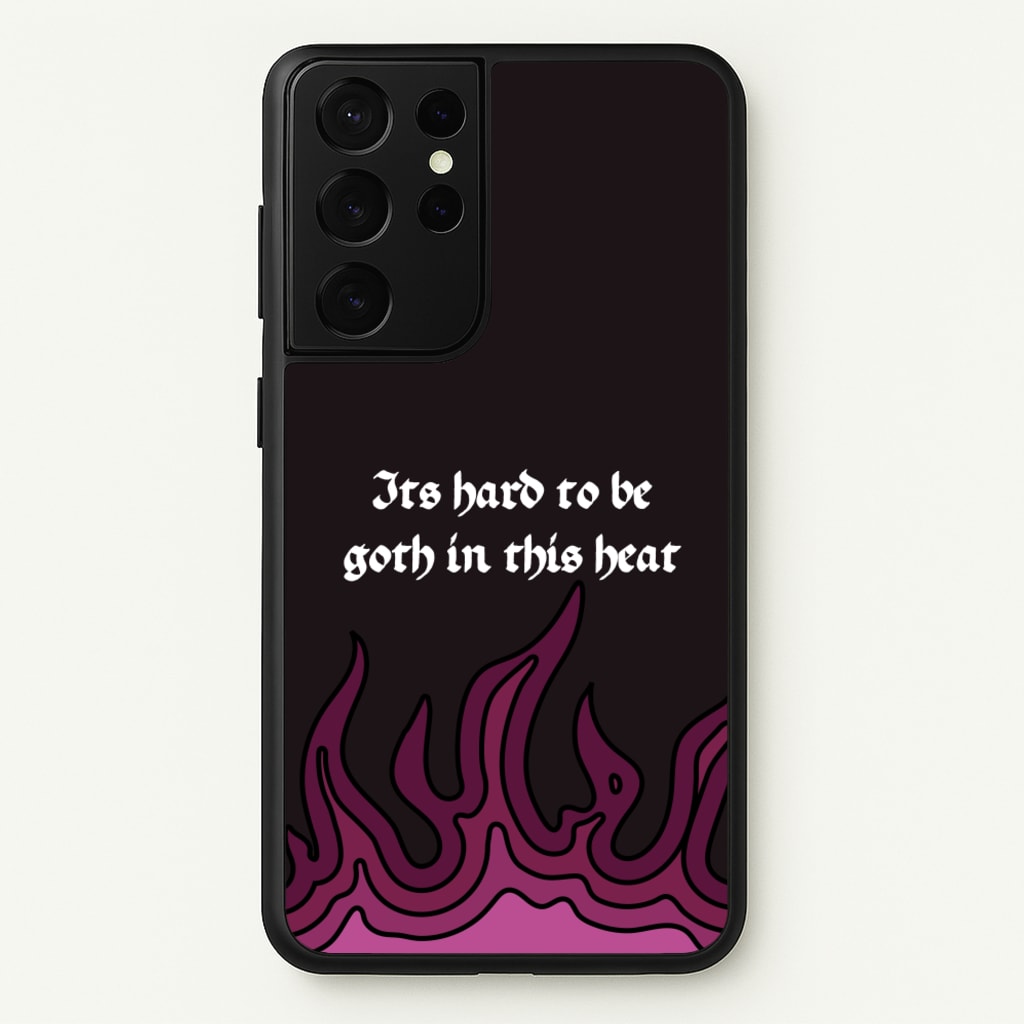 It's Hard To Be Goth In This Heat - Goth Aesthetic Phone Case for Galaxy S21 Ultra