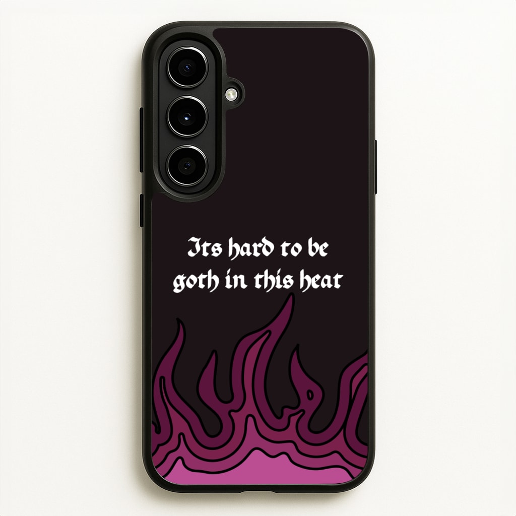 It's Hard To Be Goth In This Heat - Goth Aesthetic Phone Case for Galaxy A56