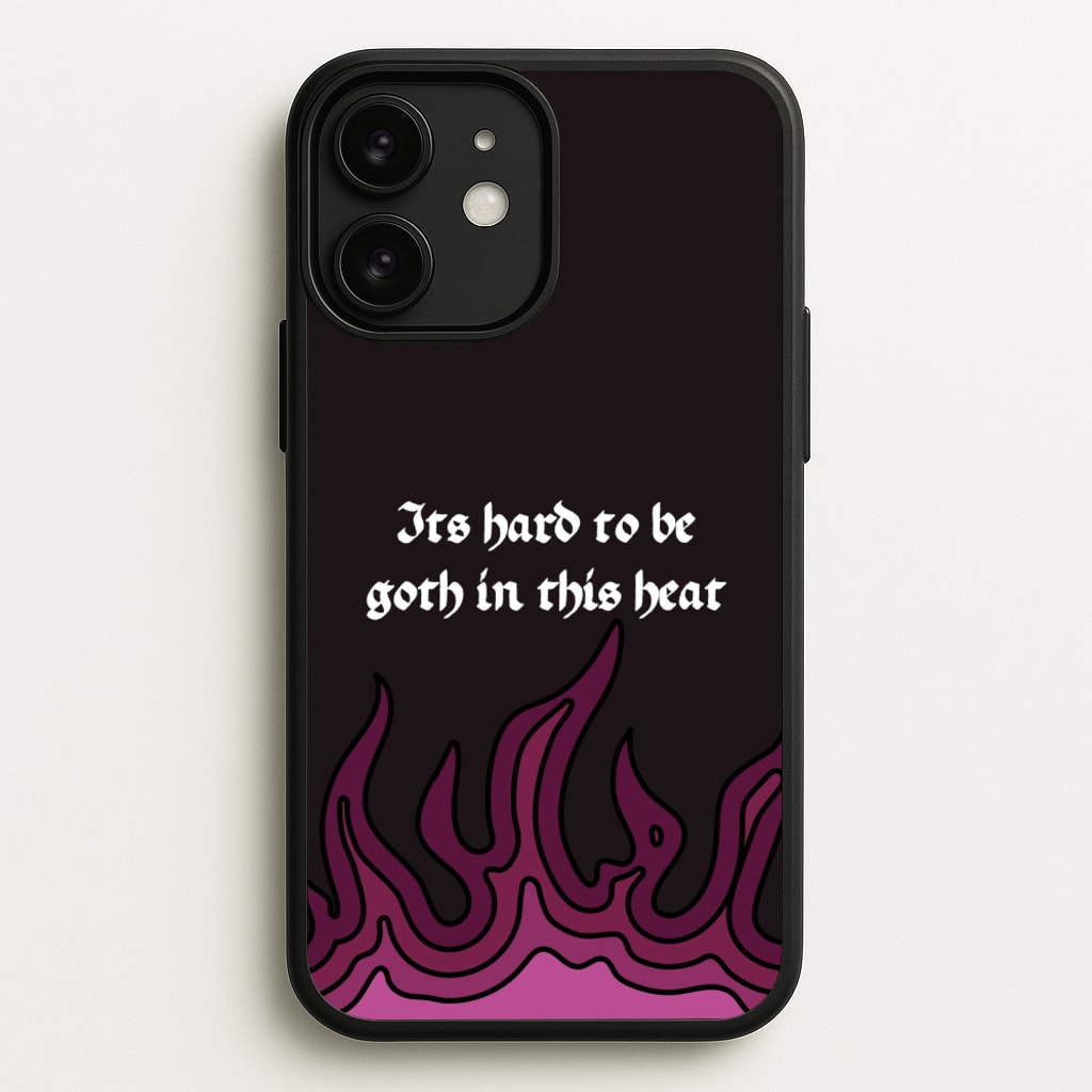 It's Hard To Be Goth In This Heat - Goth Aesthetic Phone Case for iPhone 11