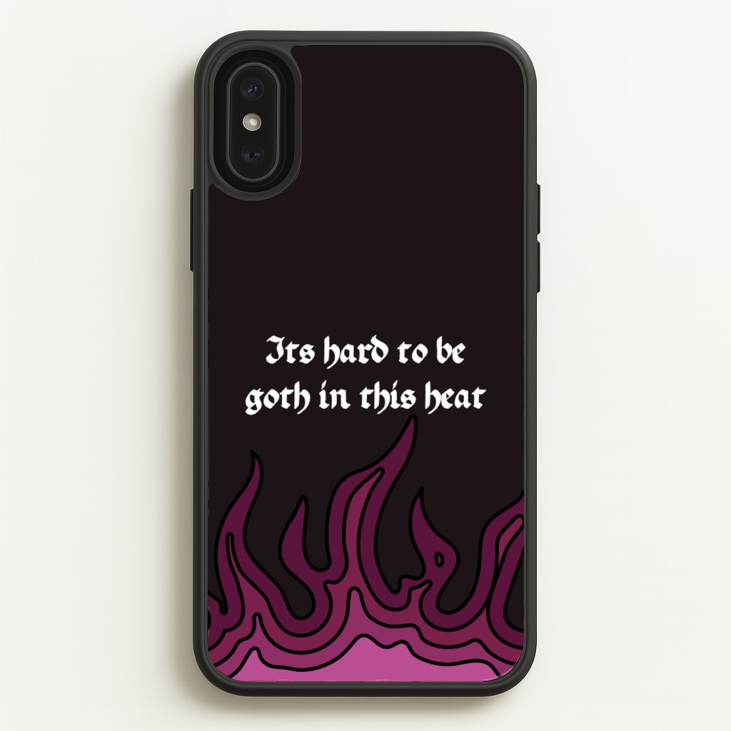 It's Hard To Be Goth In This Heat - Goth Aesthetic Phone Case for iPhone XS Max