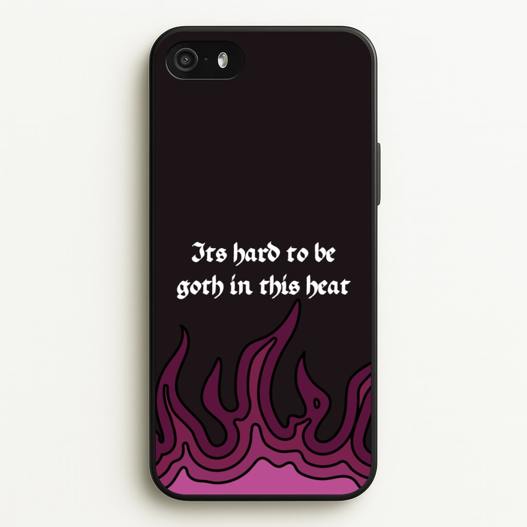 It's Hard To Be Goth In This Heat - Goth Aesthetic Phone Case for iPhone 5 / 5s / SE 2016