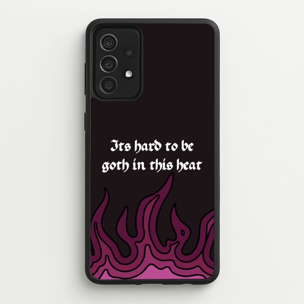 It's Hard To Be Goth In This Heat - Goth Aesthetic Phone Case for Galaxy A52 / A52s