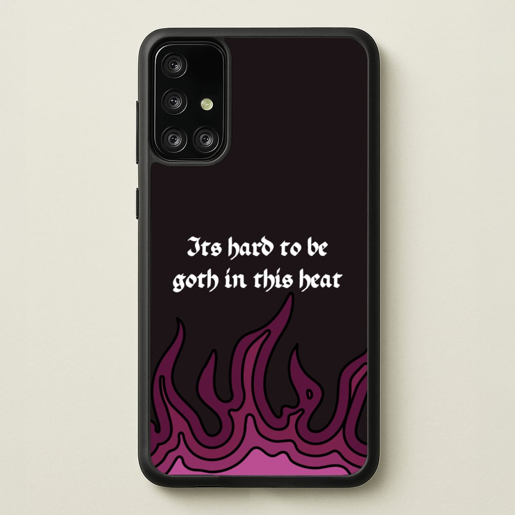 It's Hard To Be Goth In This Heat - Goth Aesthetic Phone Case for Galaxy A71