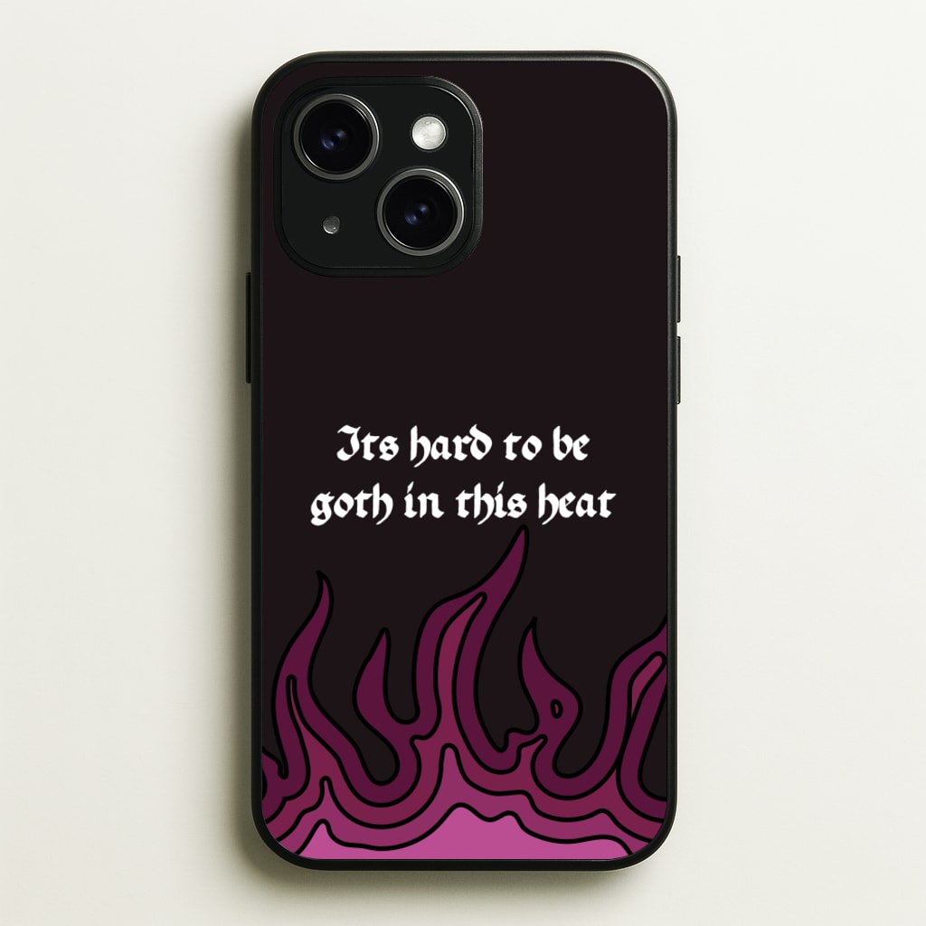 It's Hard To Be Goth In This Heat - Goth Aesthetic Phone Case for iPhone 15