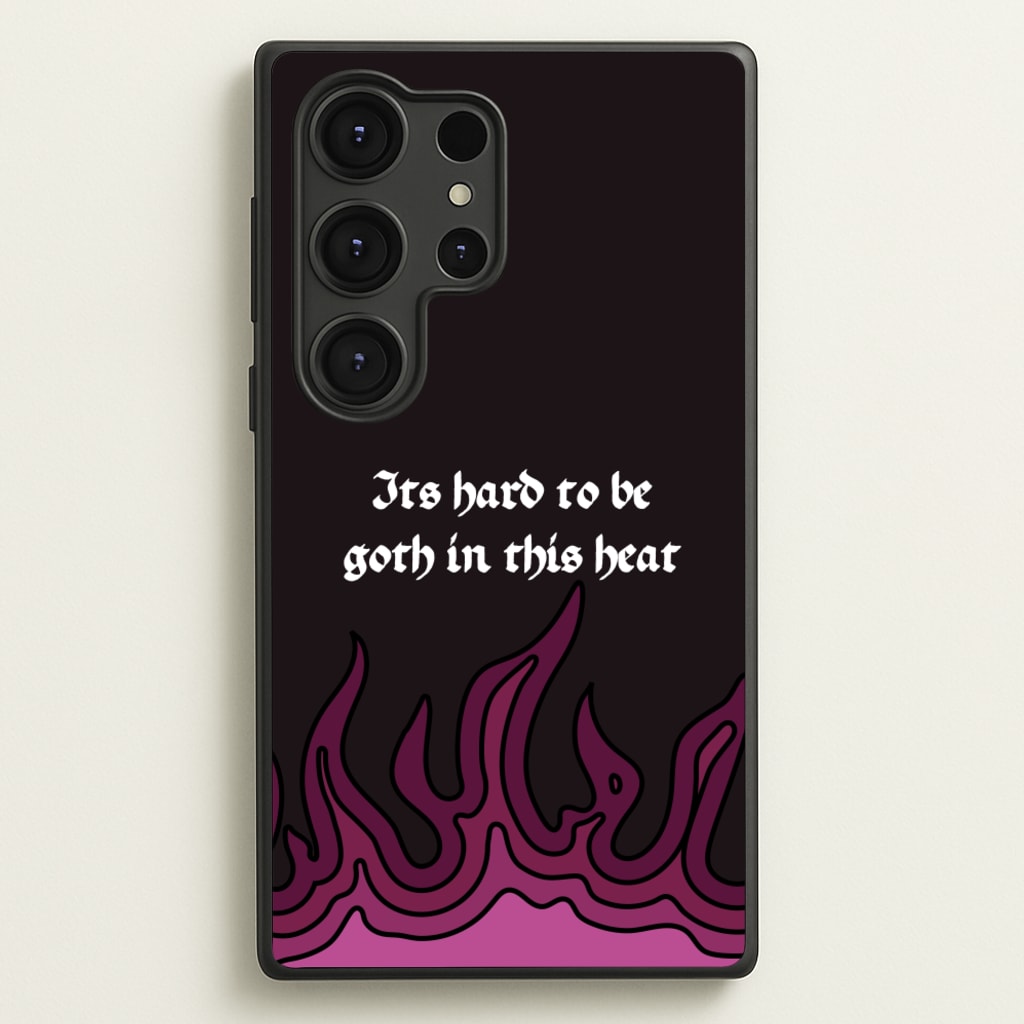 It's Hard To Be Goth In This Heat - Goth Aesthetic Phone Case for Galaxy S25 Ultra