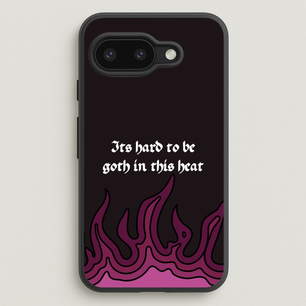 It's Hard To Be Goth In This Heat - Goth Aesthetic Phone Case for Google Pixel 9a