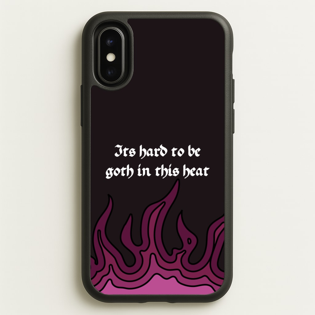It's Hard To Be Goth In This Heat - Goth Aesthetic Phone Case for iPhone X / XS