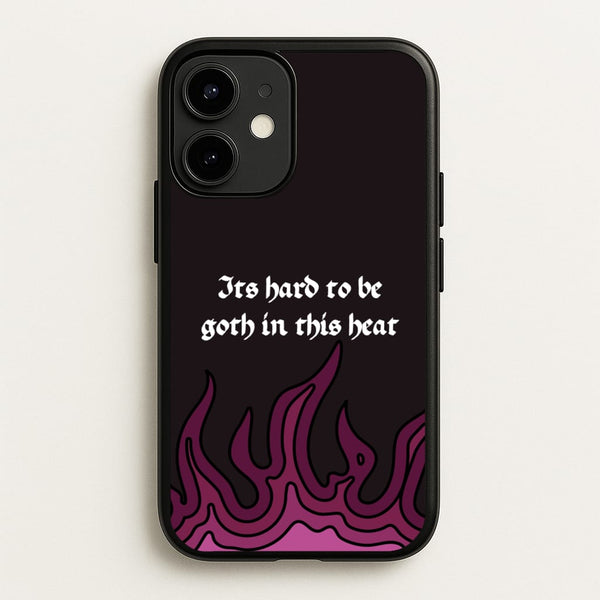 It's Hard To Be Goth In This Heat - Goth Aesthetic Phone Case for iPhone 12 / 12 Pro