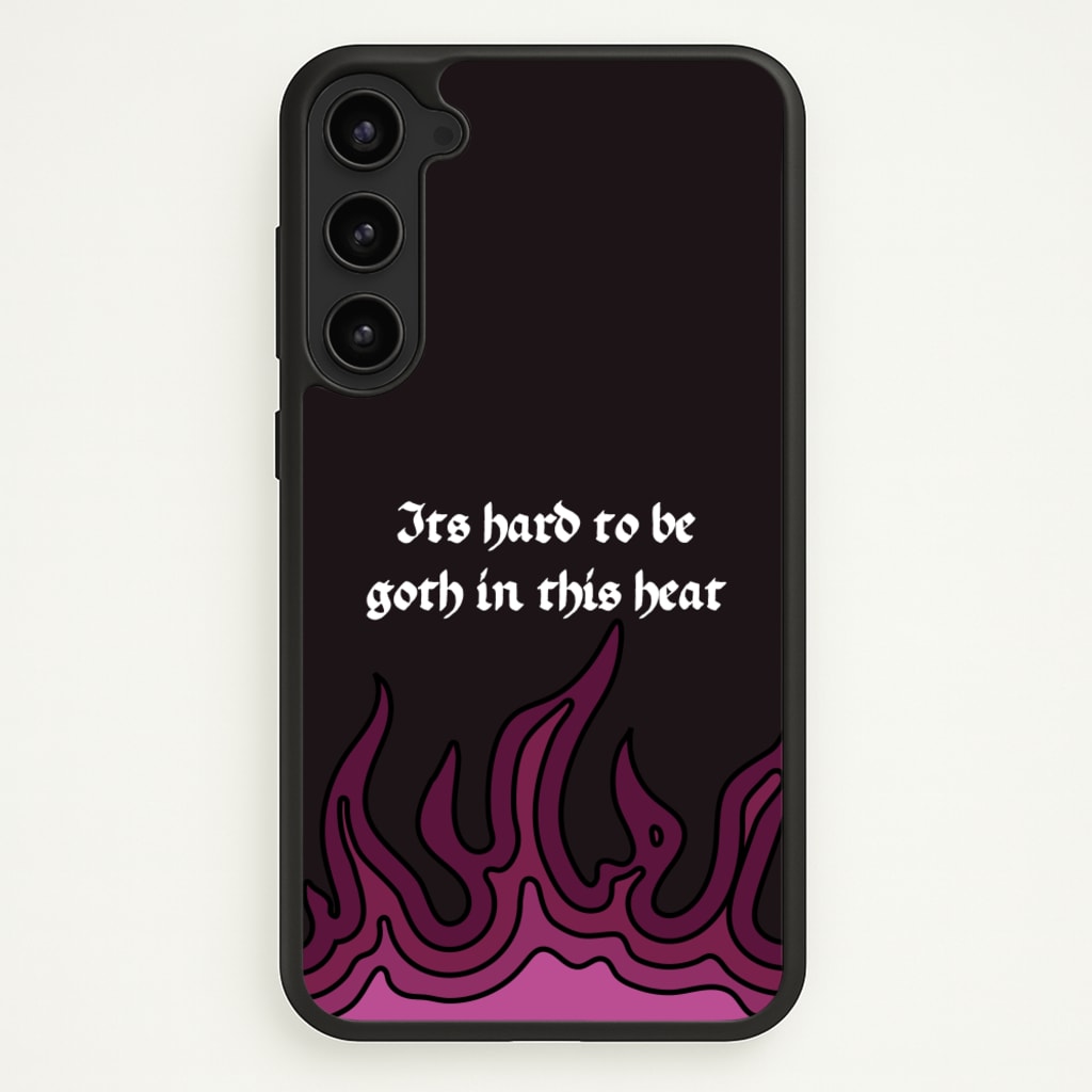 It's Hard To Be Goth In This Heat - Goth Aesthetic Phone Case for Galaxy S23