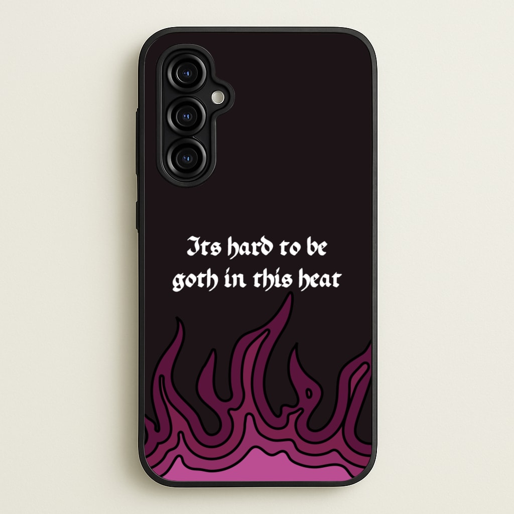 It's Hard To Be Goth In This Heat - Goth Aesthetic Phone Case for Galaxy A54