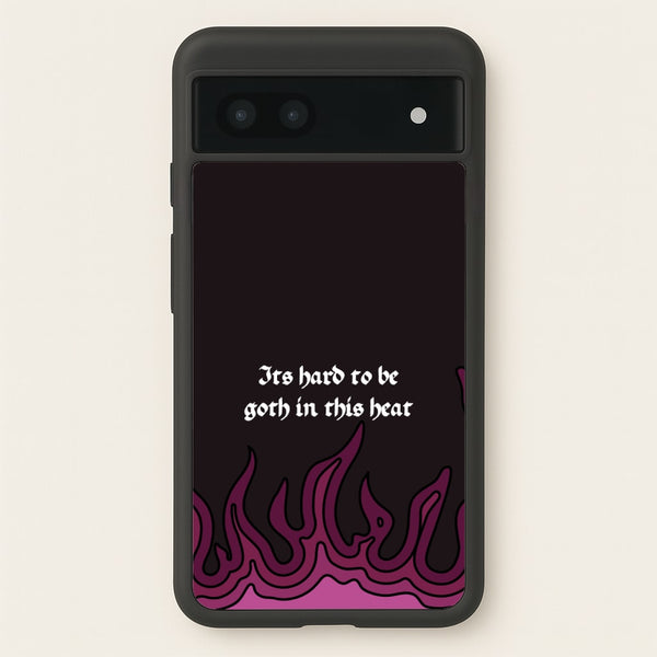 It's Hard To Be Goth In This Heat - Goth Aesthetic Phone Case for Google Pixel 7a