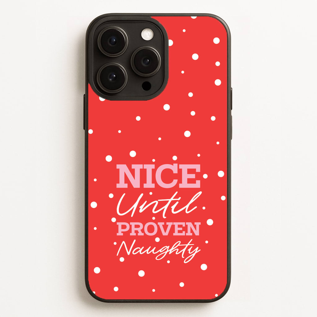 Nice Until Proven Naughty - Christmas Phone Case for iPhone 16 Pro Max