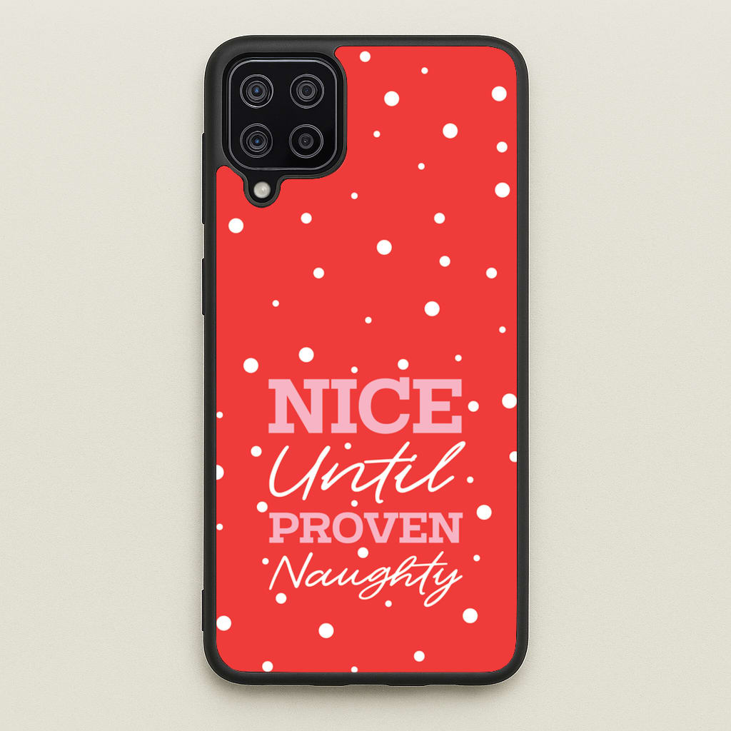 Nice Until Proven Naughty - Christmas Phone Case for Galaxy A12