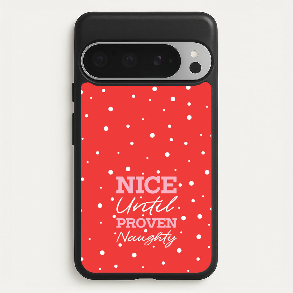 Nice Until Proven Naughty - Christmas Phone Case for Google Pixel 9 Pro XL