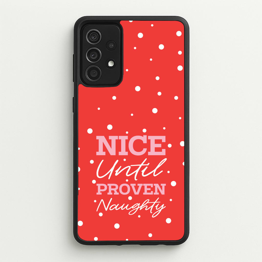 Nice Until Proven Naughty - Christmas Phone Case for Galaxy A52 / A52s