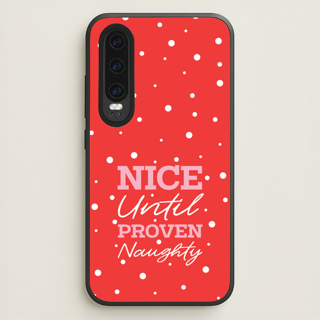Nice Until Proven Naughty - Christmas Phone Case for Huawei P30