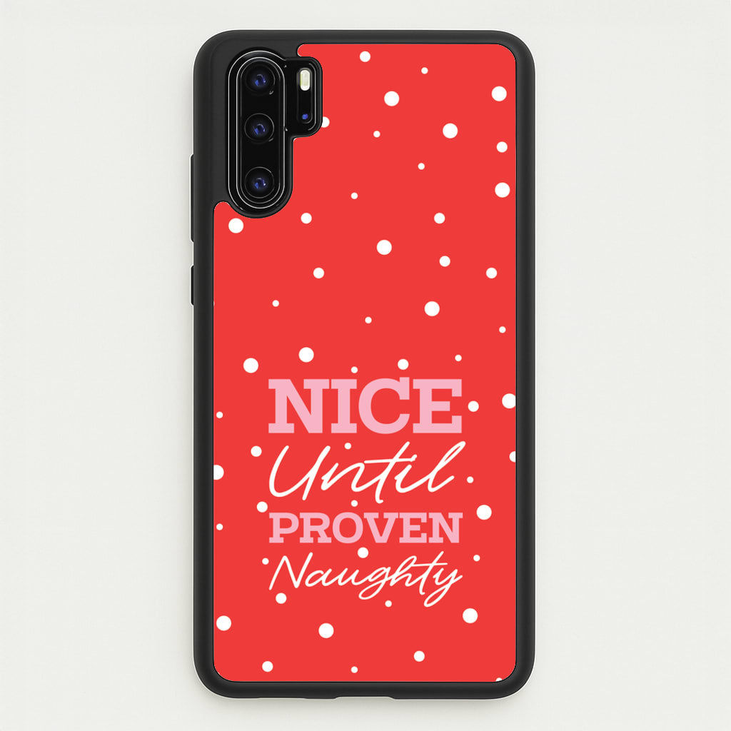 Nice Until Proven Naughty - Christmas Phone Case for Huawei P30 Pro