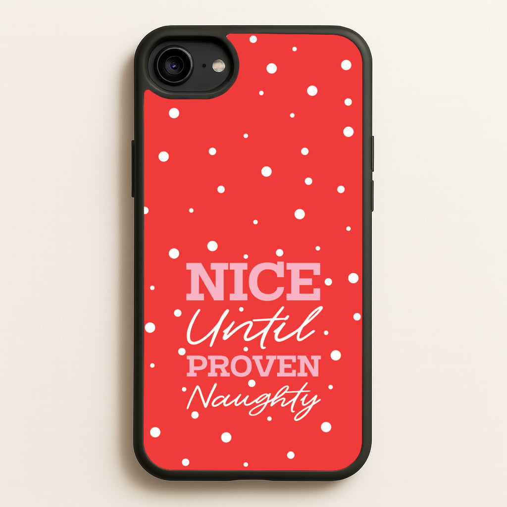 Nice Until Proven Naughty - Christmas Phone Case for iPhone 6 / 7 / 8 / SE