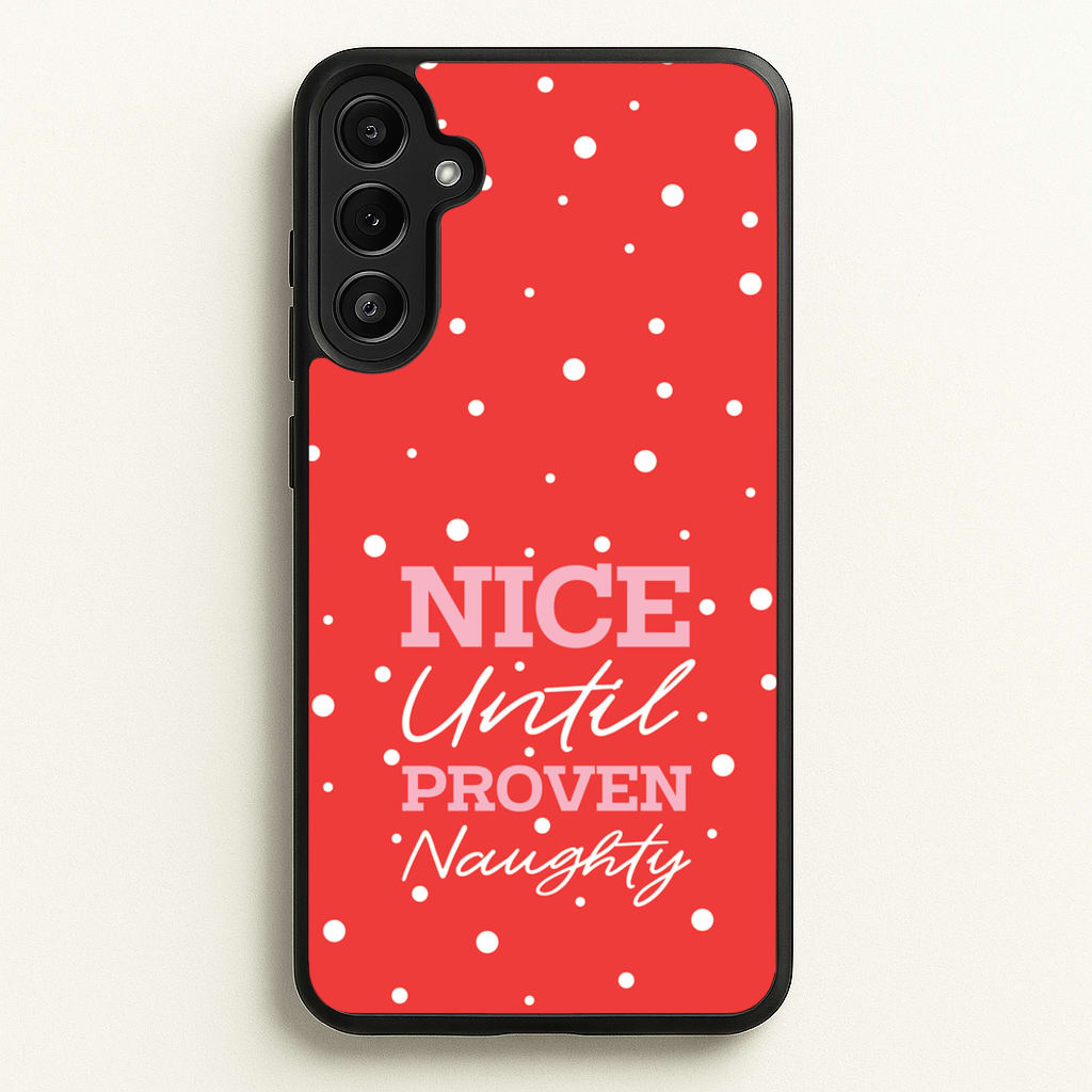 Nice Until Proven Naughty - Christmas Phone Case for Galaxy A36