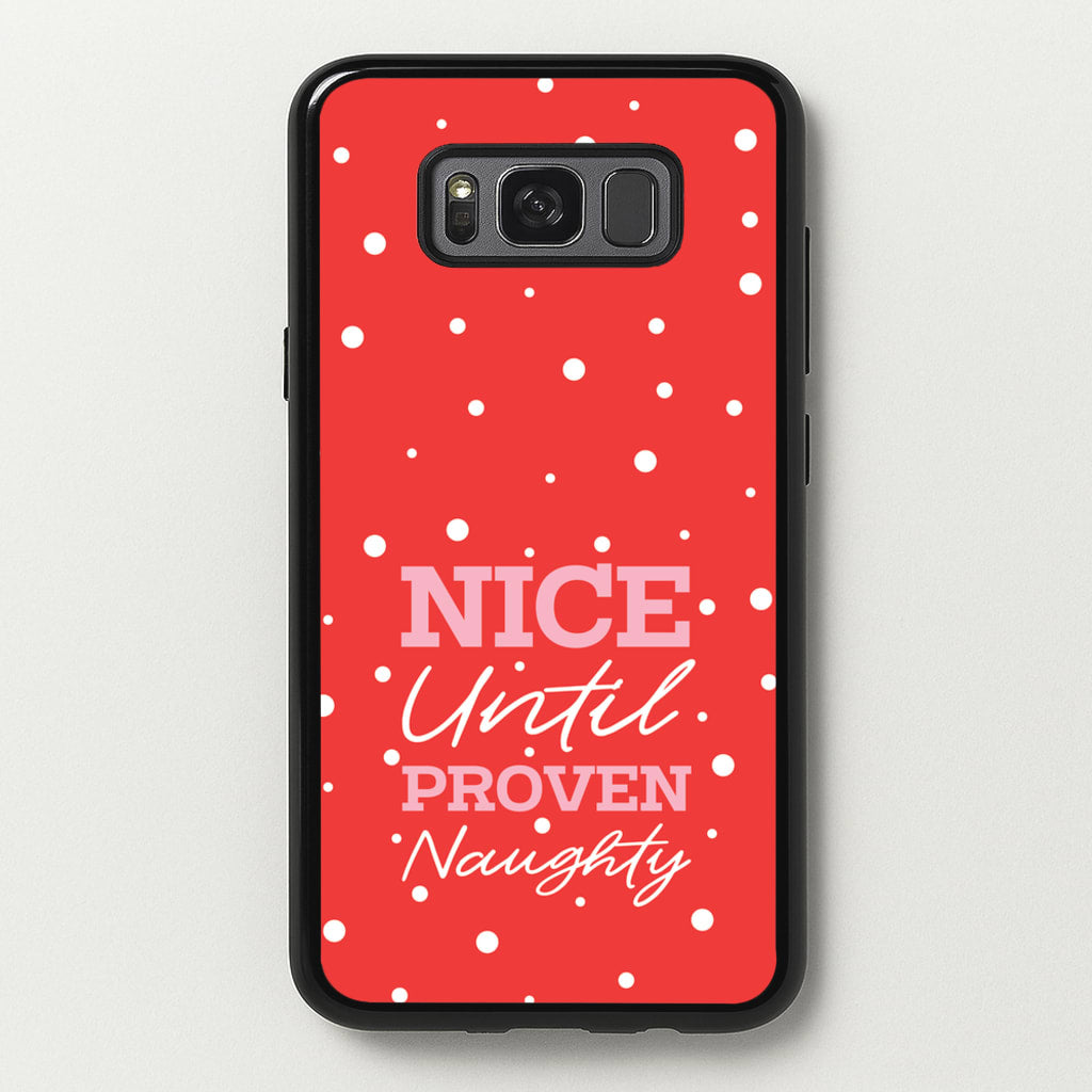 Nice Until Proven Naughty - Christmas Phone Case for Galaxy S8