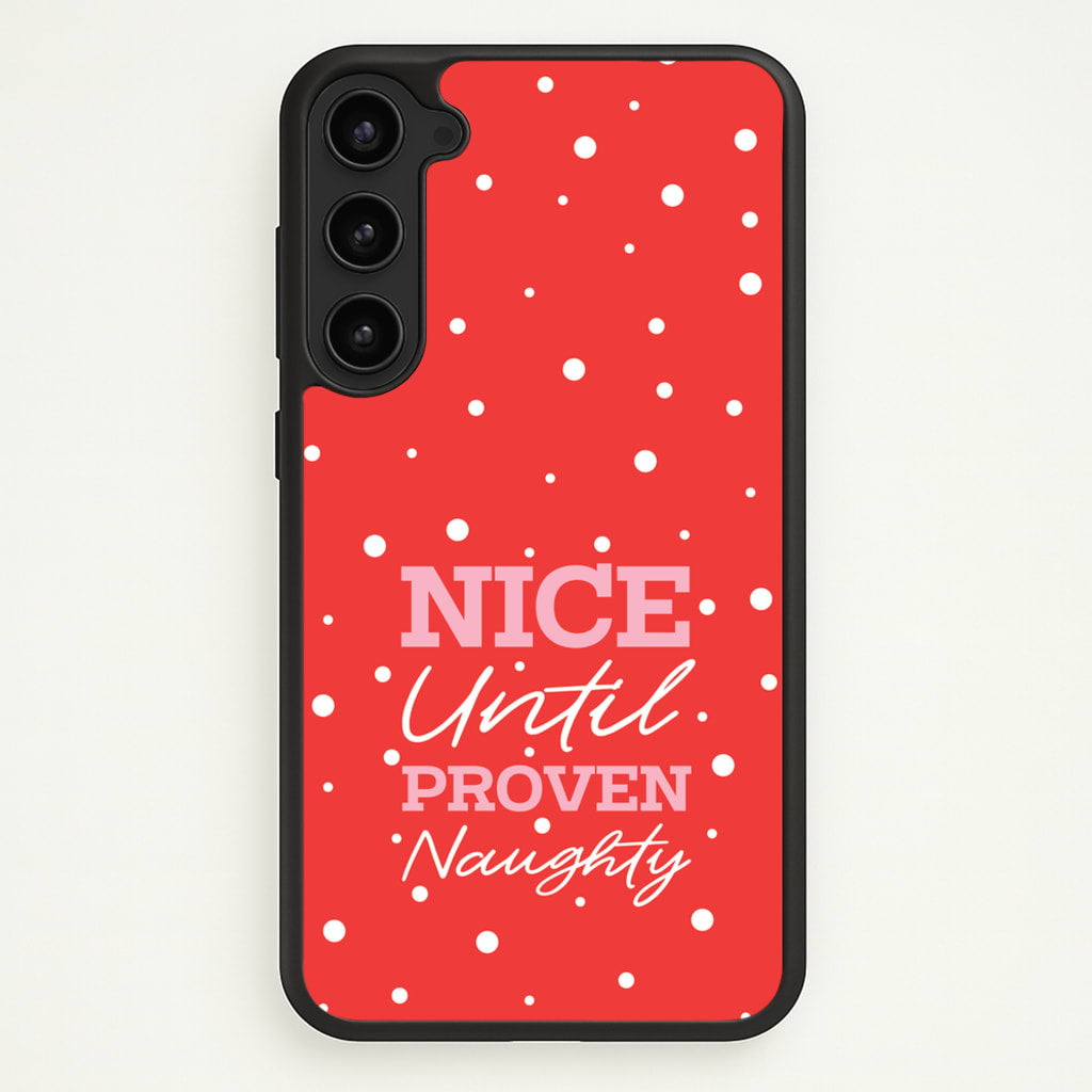 Nice Until Proven Naughty - Christmas Phone Case for Galaxy S23