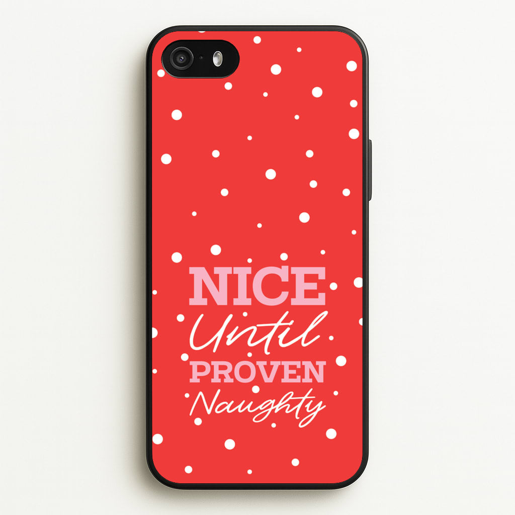 Nice Until Proven Naughty - Christmas Phone Case for iPhone 5 / 5s / SE 2016