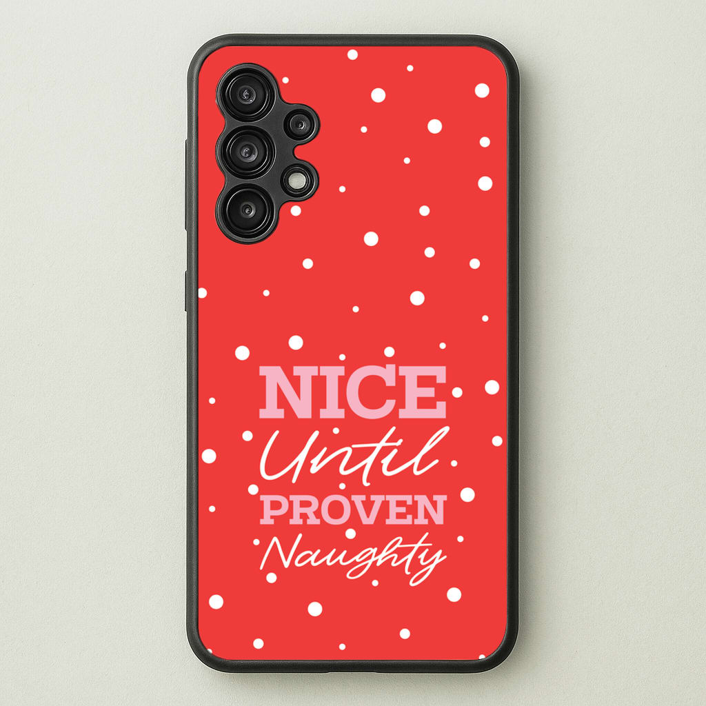 Nice Until Proven Naughty - Christmas Phone Case for Galaxy A13