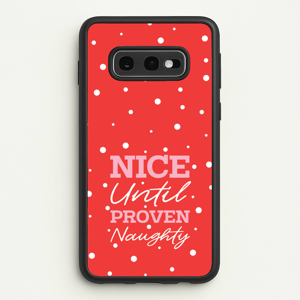 Nice Until Proven Naughty - Christmas Phone Case for Galaxy S10e