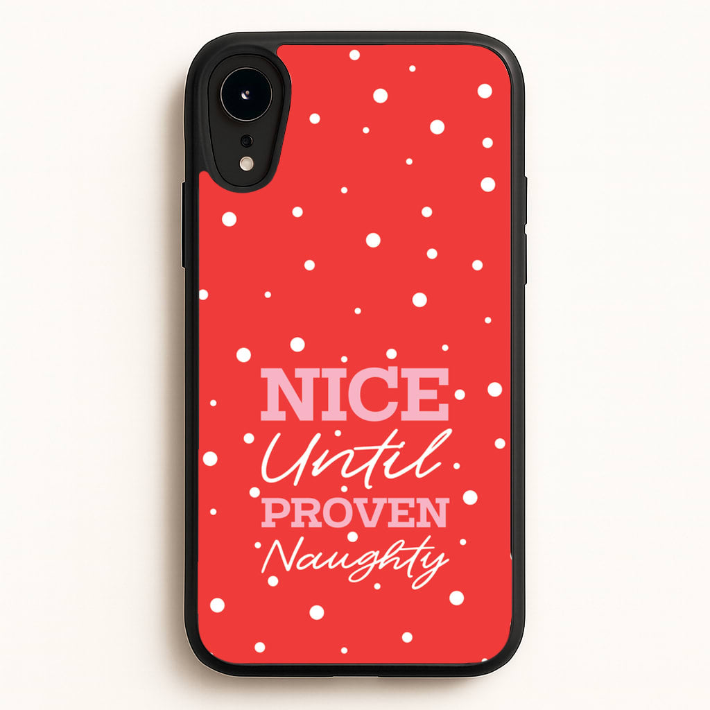 Nice Until Proven Naughty - Christmas Phone Case for iPhone XR