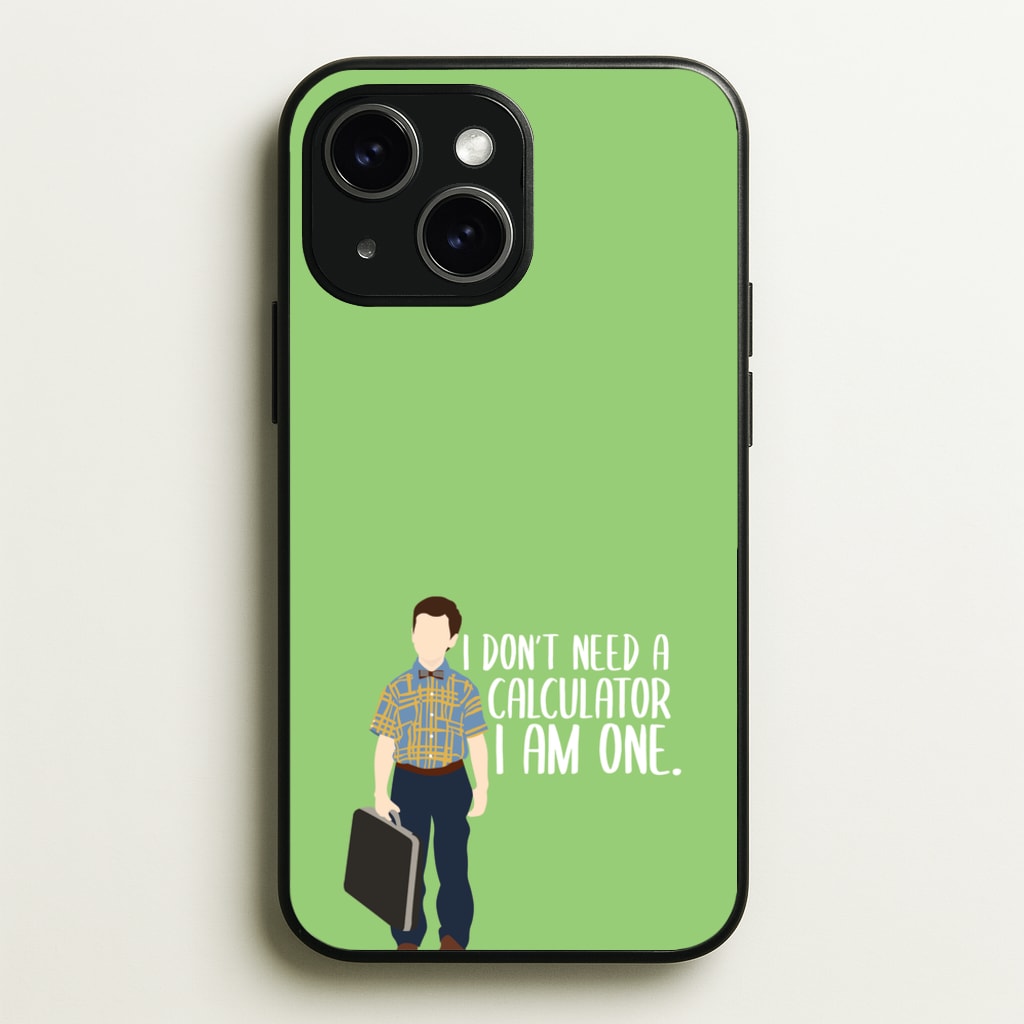 I Don't Need A Calculator - Sheldon  - Young Sheldon Phone Case for iPhone 15