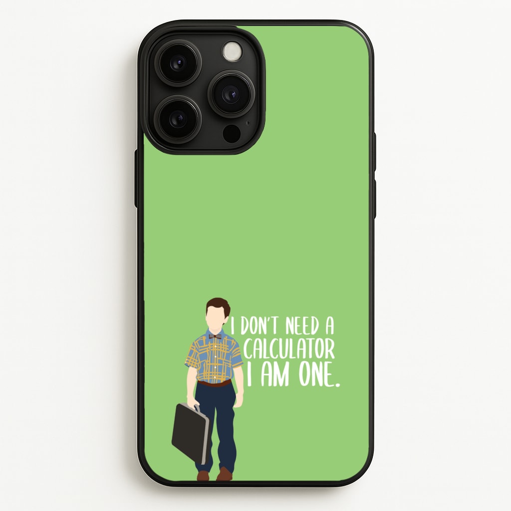 I Don't Need A Calculator - Sheldon - Young Sheldon Phone Case for iPhone 13 Pro Max