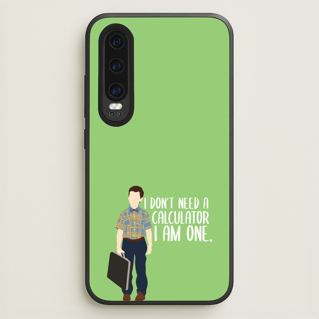I Don't Need A Calculator - Sheldon - Young Sheldon Phone Case for Huawei P30