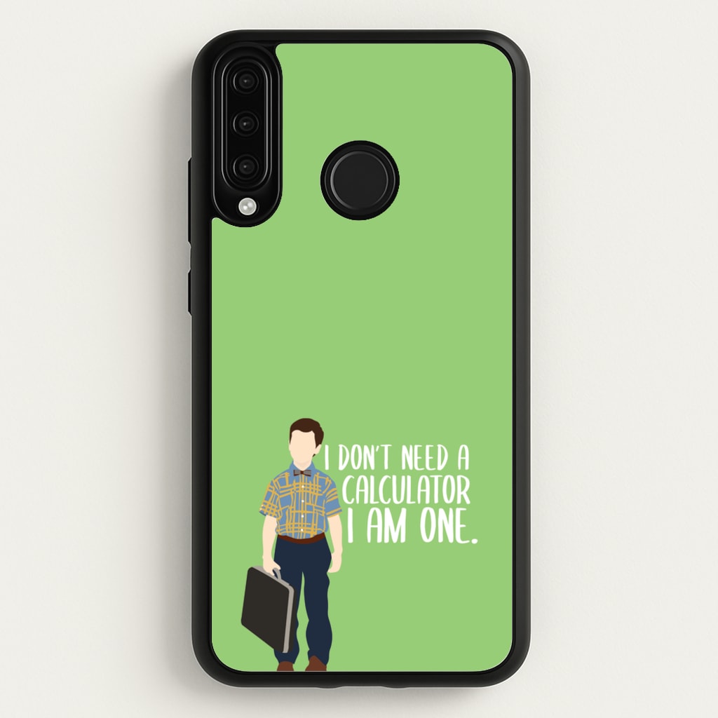 I Don't Need A Calculator - Sheldon - Young Sheldon Phone Case for Huawei P30 Lite