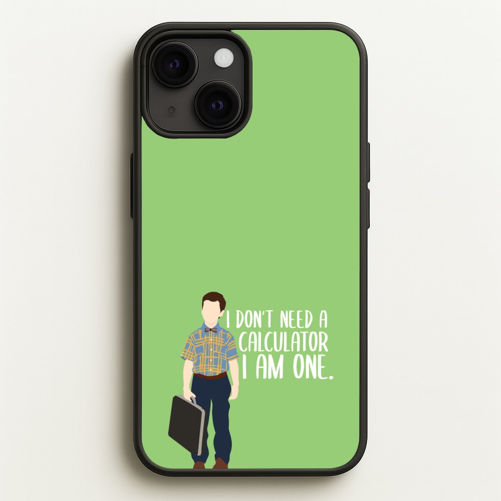 I Don't Need A Calculator - Sheldon - Young Sheldon Phone Case for iPhone 13