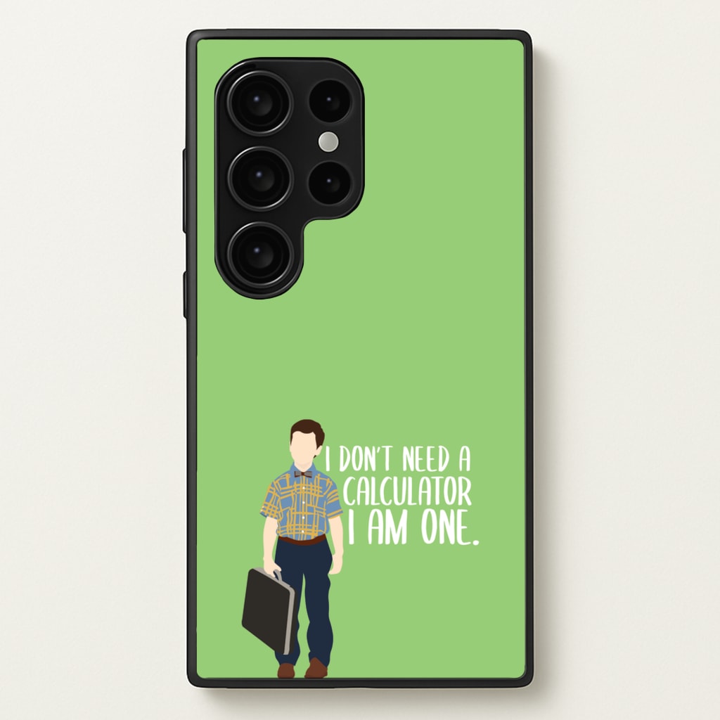 I Don't Need A Calculator - Sheldon - Young Sheldon Phone Case for Galaxy S24 Ultra