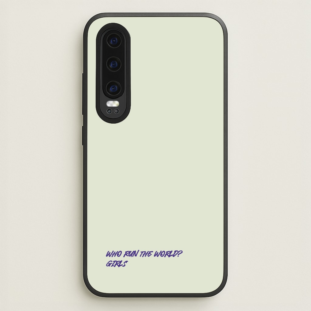 Who Run The World - Queen B - Beyonce Phone Case for Huawei P30