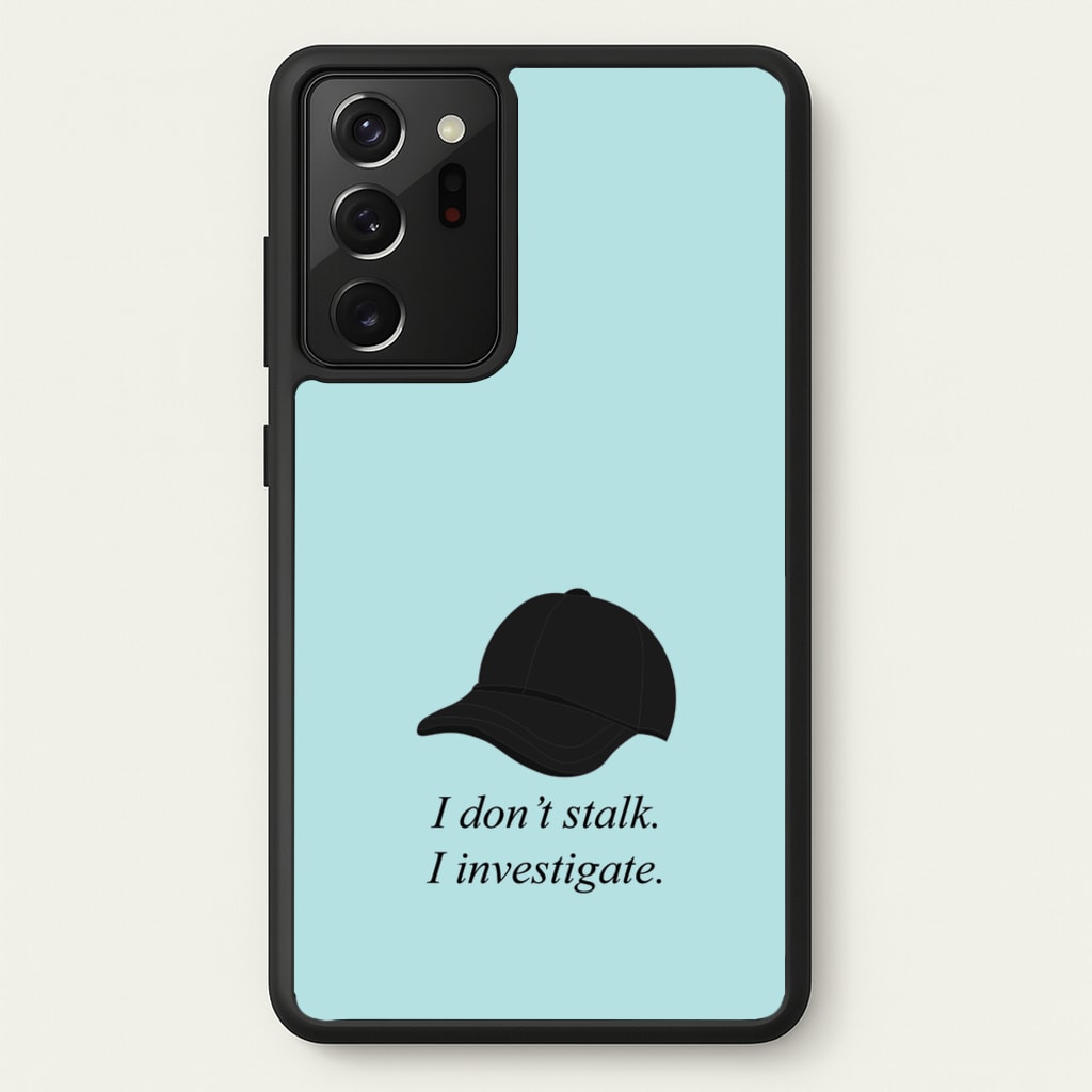 I Don't Stalk, I Investigate - You Phone Case for Galaxy Note 20 Ultra