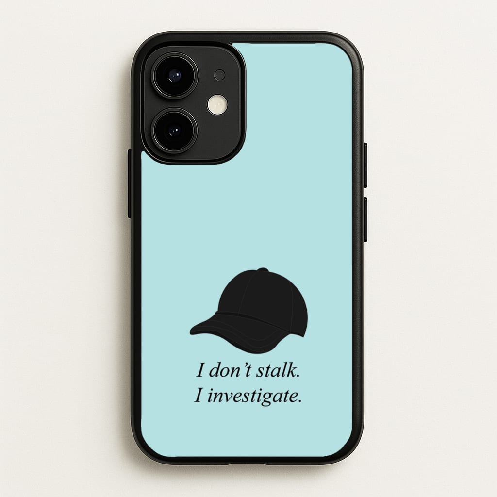 I Don't Stalk, I Investigate - You Phone Case for iPhone 12 / 12 Pro