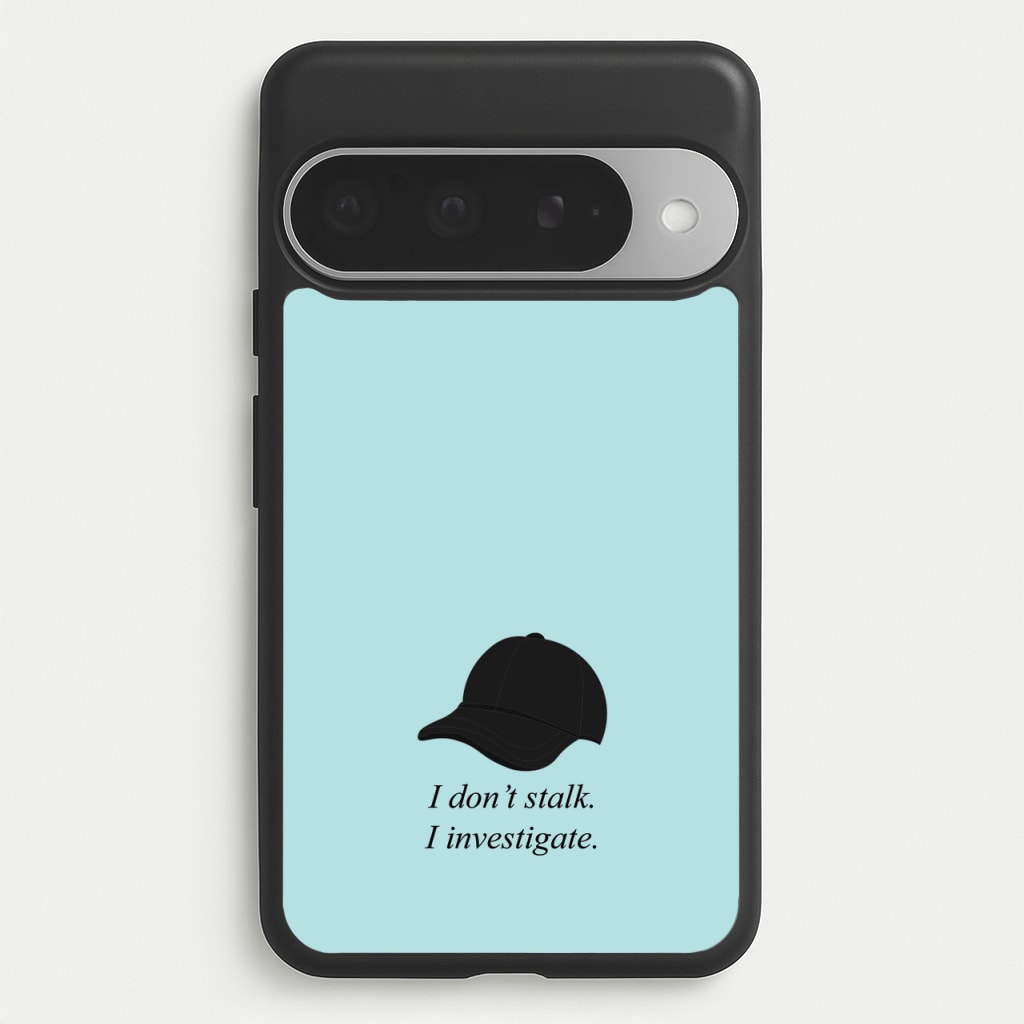 I Don't Stalk, I Investigate Phone Case for Google Pixel 10 Pro XL