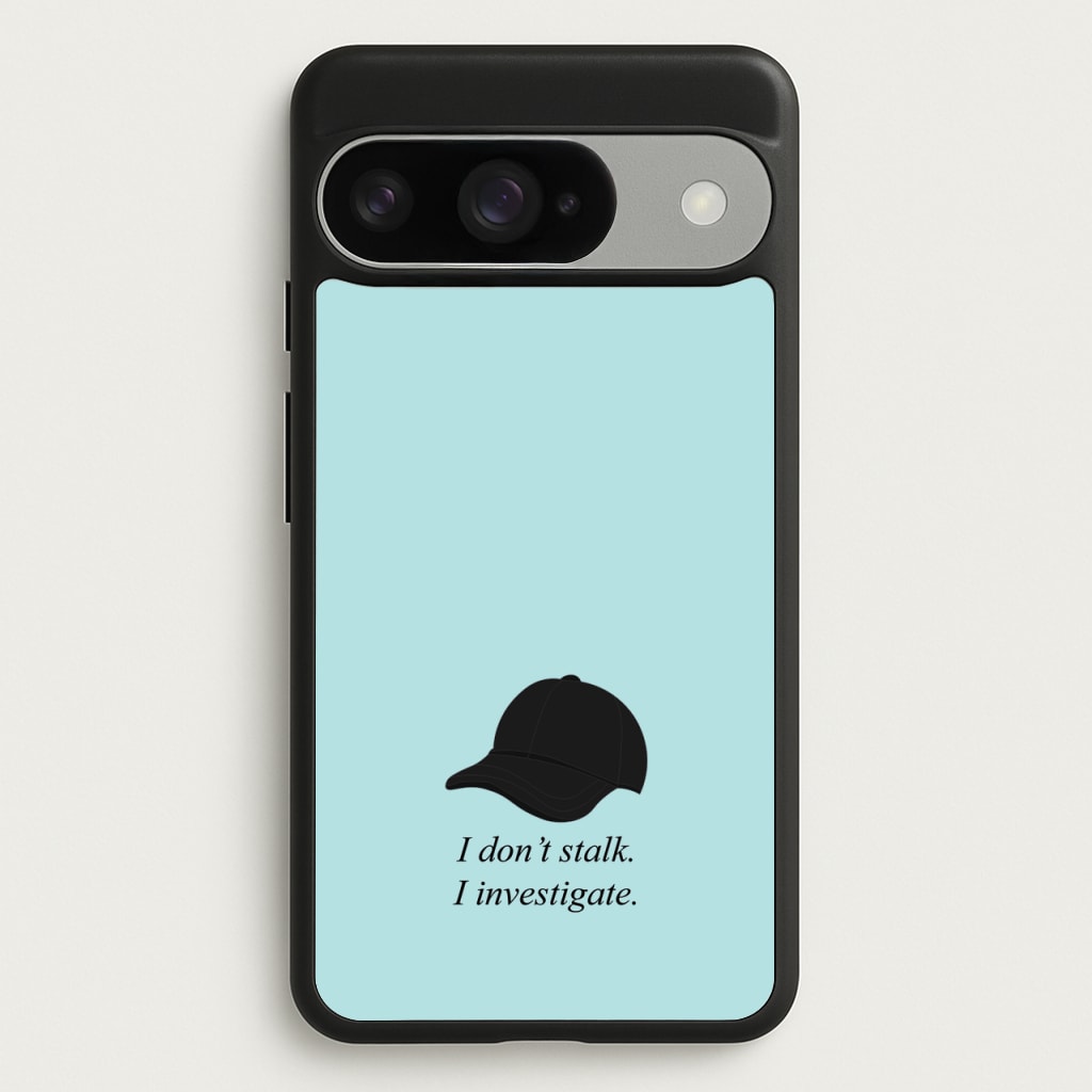I Don't Stalk, I Investigate Phone Case for Google Pixel 10 / 10 Pro