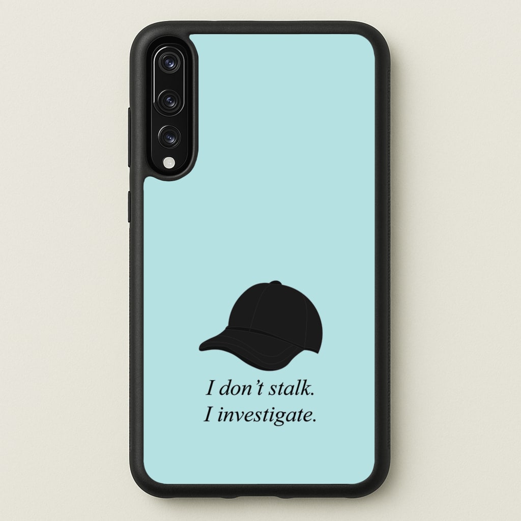 I Don't Stalk, I Investigate - You Phone Case for Huawei P20 Pro