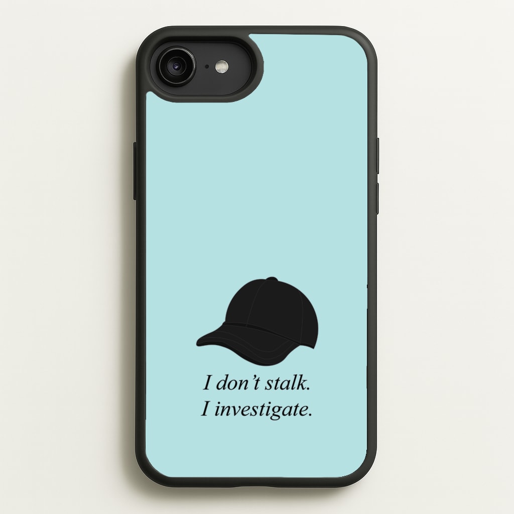 I Don't Stalk, I Investigate - You Phone Case for iPhone 6 Plus / 7 Plus / 8 Plus