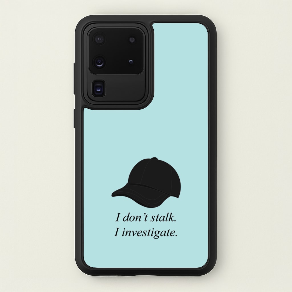 I Don't Stalk, I Investigate - You Phone Case for Galaxy S20 Ultra