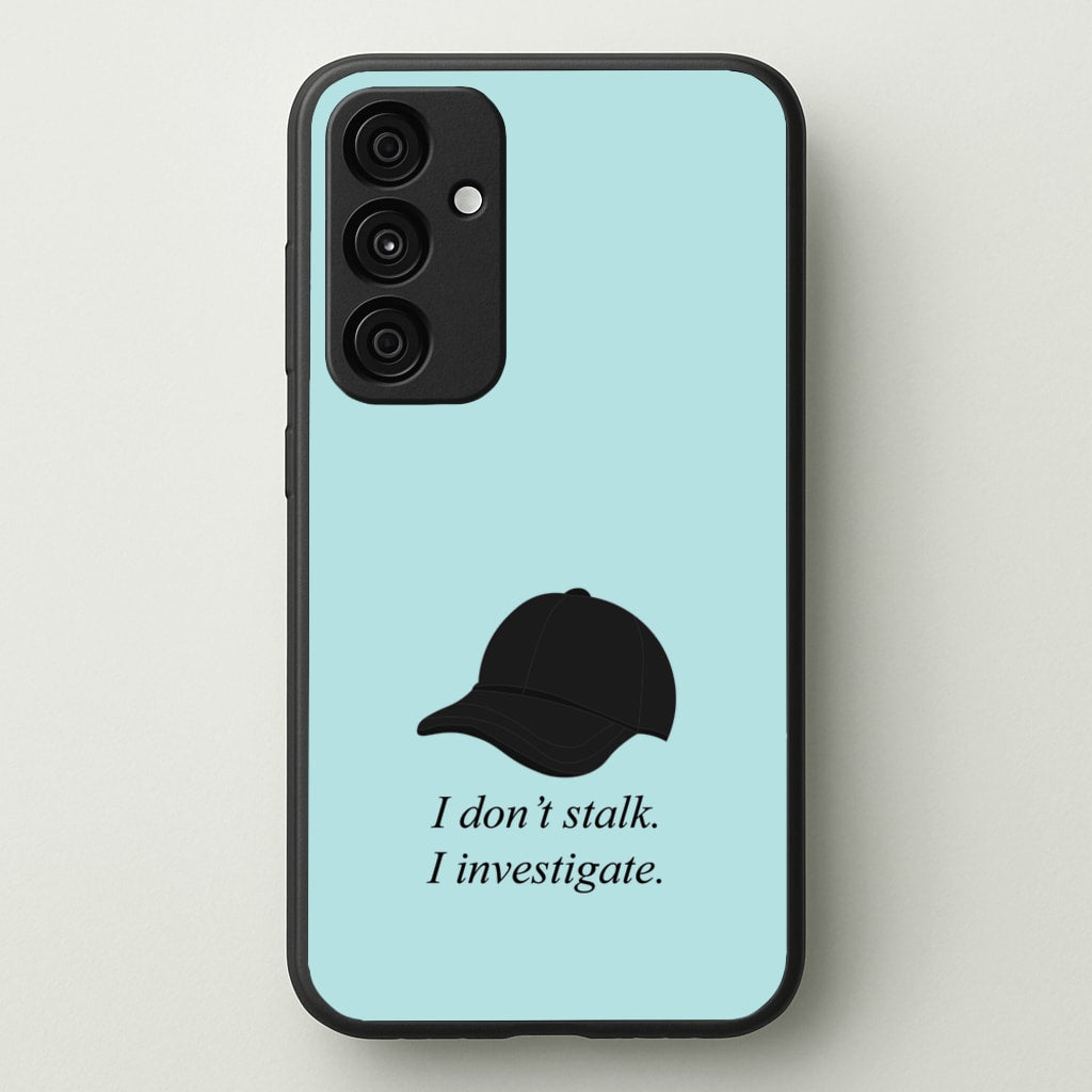 I Don't Stalk, I Investigate - You Phone Case for Galaxy A55