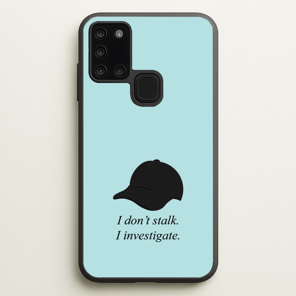 I Don't Stalk, I Investigate - You Phone Case for Galaxy A21s