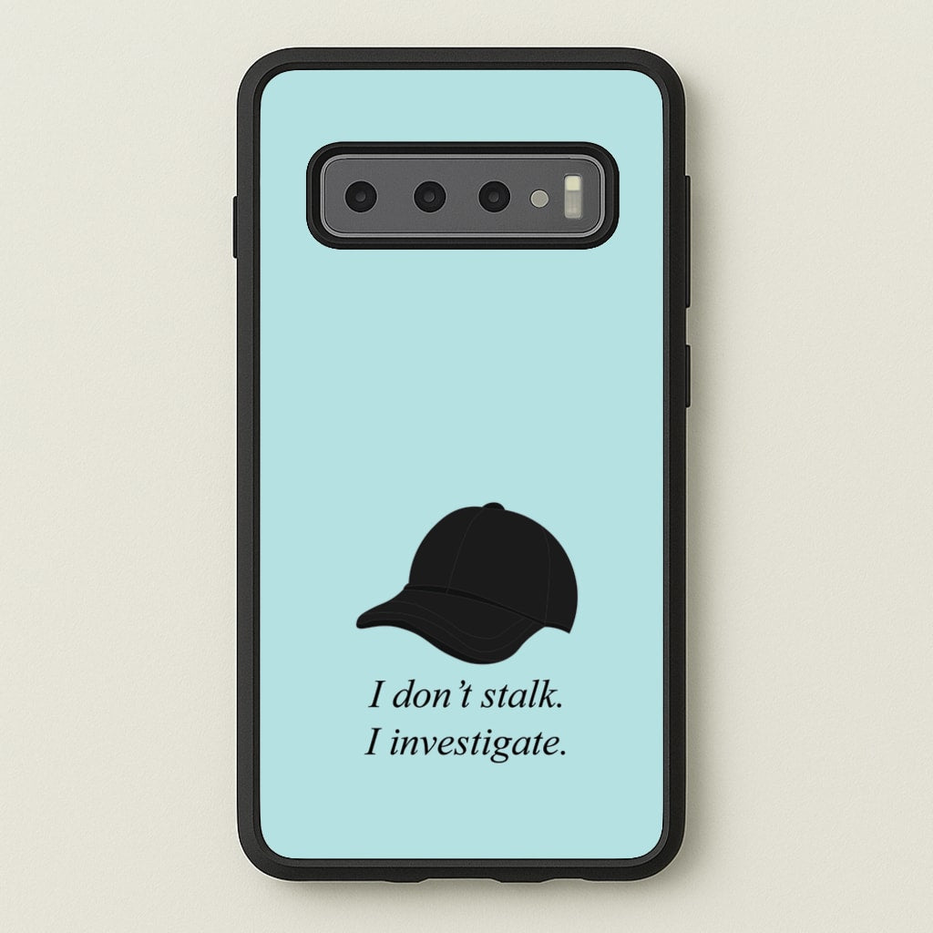 I Don't Stalk, I Investigate - You Phone Case for Galaxy S10 Plus