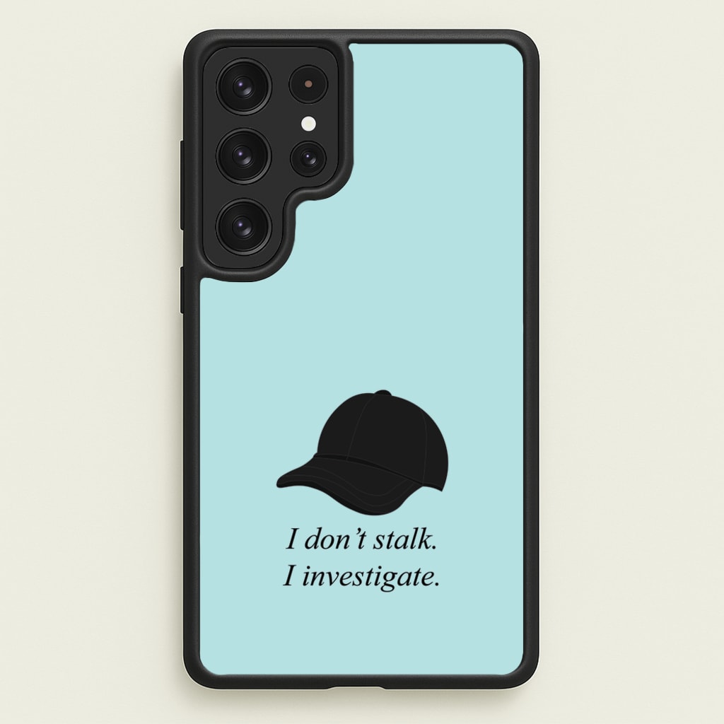 I Don't Stalk, I Investigate - You Phone Case for Galaxy S22 Ultra