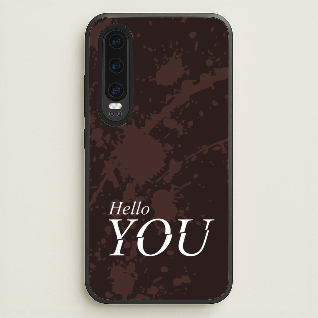 Hello You - You Phone Case for Huawei P30