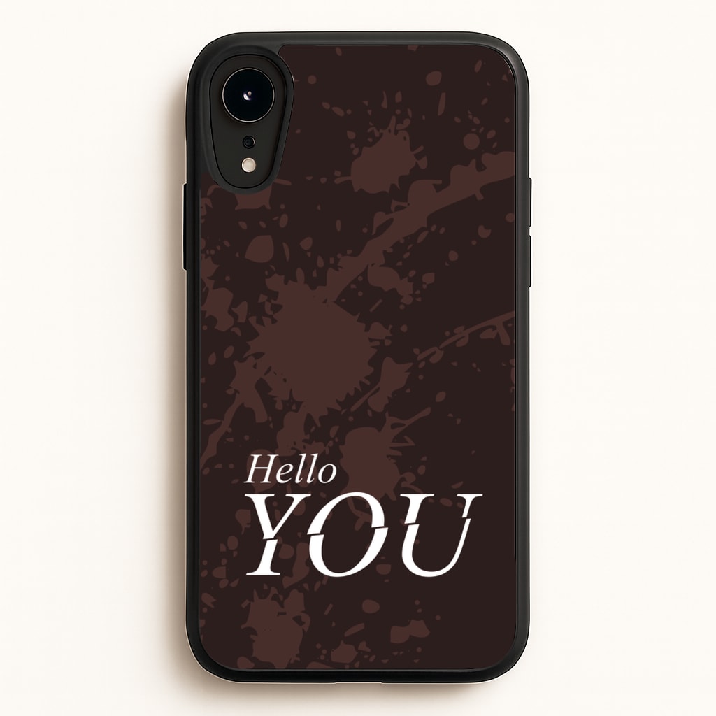 Hello You - You Phone Case for iPhone XR