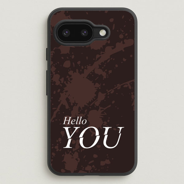 Hello You - You Phone Case for Google Pixel 9a